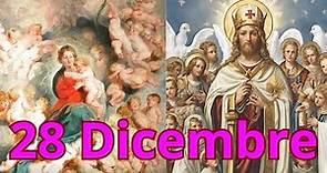 Il Santo del Giorno 28 dicembre . Onomastico del 28 Dicembre