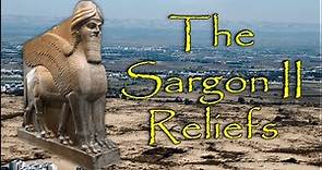 The Sargon II Reliefs: Evidence for an Assyrian King That Many Thought Did Not Exist!