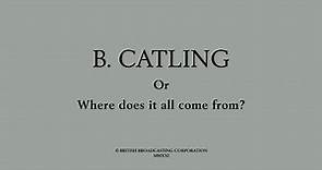 BBC Arena presents B.Catling or where does it all come from?