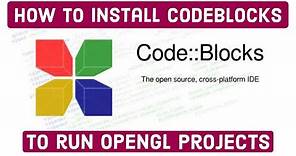 How to install CodeBlocks to run OpenGL Projects | Windows 10