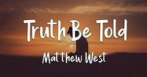 Matthew West - Truth Be Told (lyrics) | 1 Hour