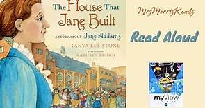 THE HOUSE THAT JANE BUILT: A STORY ABOUT JANE ADDAMS MyView Literacy Third Grade Unit 4 Week 1
