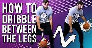 How To Dribble A Basketball BETWEEN The Legs! 🏀 Dribble Between The Legs EASY!