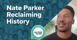 Nate Parker Reclaiming History