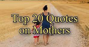 Top 20 Love Quotes about Mothers ( Motivational Quotes ) | Amazing Mothers quotes | Mom Love Status