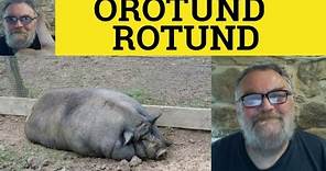 🔵 Rotund Meaning - Orotund Explained . Rotund Examples - Formal Vocabulary - Rotund and Orotund