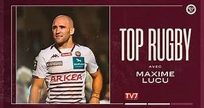 Top Rugby avec Maxime Lucu