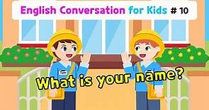 Ch.10 What is your name? | Basic English Conversation Practice for Kids