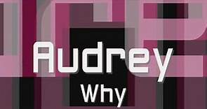 Audrey - Why