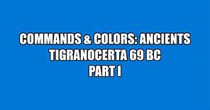 C&C:Ancients: Tigranocerta 69 BC (PART 1 OF 2)