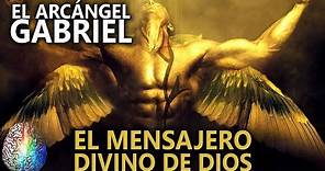 EL Arcángel GABRIEL el mensajero DIVINO De DIOS