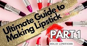 Beginners Guide to Making Lipstick - Part One Solid Lipstick