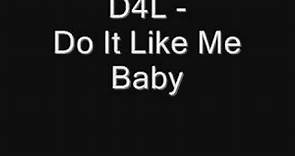 D4L - Do it like me Baby