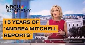 Celebrating 15 Years of 'Andrea Mitchell Reports' - NBCU Academy