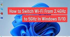 How to Switch Wi-Fi From 2.4GHz to 5GHz in Windows 11/10