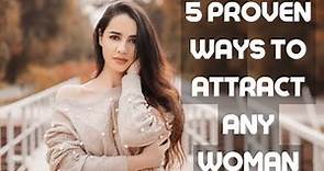 5 Proven Ways to Attract Any Woman