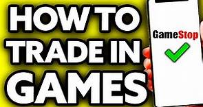 How To Trade in Games At Gamestop (Very Easy!)