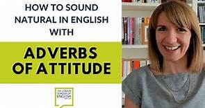 How to sound natural in English with adverbs of attitude | English grammar lesson