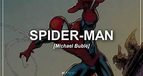 Spider-Man - Michael Bublé // [Traducción en Español]