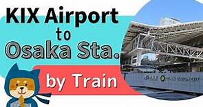 KIX Airport to Osaka Station by train