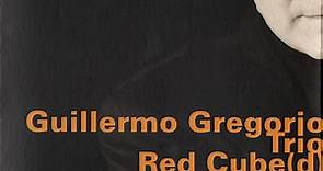 Guillermo Gregorio Trio - Red Cube(d)