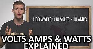Volts, Amps, and Watts Explained