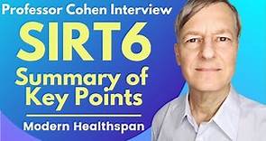 Sirtuin 6 : Summary Of Key Points of Professor Cohen Interview | Modern Healthspan