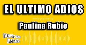 Paulina Rubio - El Ultimo Adios (Versión Karaoke)