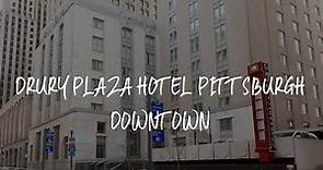 Drury Plaza Hotel Pittsburgh Downtown Review - Pittsburgh , United States of America