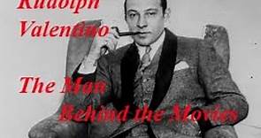 Rudolph Valentino - The Man Behind the Movies