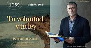 Devocional diario 1059, por el p𝖺𝗌𝗍𝗈𝗋 José Manuel Sierra.