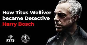 How Titus Welliver got the role of detective Harry Bosch