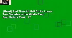 [Read] And Then All Hell Broke Loose: Two Decades in the Middle East  Best Sellers Rank : #2