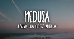 J. Balvin, Jhay Cortez, Anuel AA - Medusa (Letra/Lyrics)
