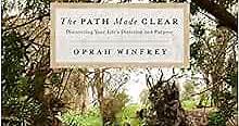 The Path Made Clear: Discovering Your Life's Direction and Purpose: Winfrey, Oprah: 9781250307507: Amazon.com: Books