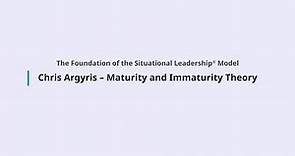 Chris Argyris Maturity and Immaturity Theory