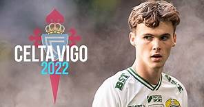 Williot Swedberg | Welcome To Celta Vigo 2022