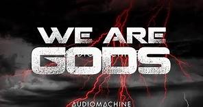 Audiomachine - WE ARE GODS (2020 NEW SINGLE)
