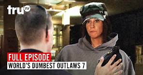 World's Dumbest Outlaws 7 | Watch the FULL EPISODE | truTV