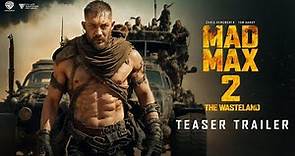Mad Max-2 The Wasteland Teaser Trailer 2024 | Tom Hardy | Chris Hemsworth | Charlize Theron |