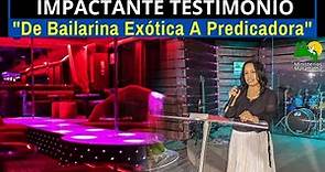IMPACTANTE TESTIMONIO: "De Bailarina Exótica A Predicadora" - Pastora Berenice Juarez
