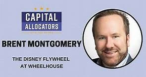 Brent Montgomery – The Disney Flywheel at Wheelhouse (Capital Allocators, EP.265)