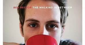 Ben Rector - The Walking In Between