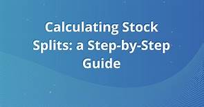 Calculating Stock Splits: a Step-by-Step Guide