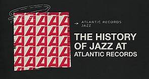 The History of Jazz at Atlantic Records
