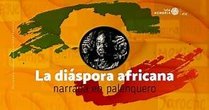 La diáspora africana narrada en palenquero