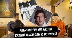 Prem Chopra on Rajesh Khanna's Stardom & Downfall