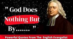John Wesley: Quotes From The Man Who Prayed Down The Power of God