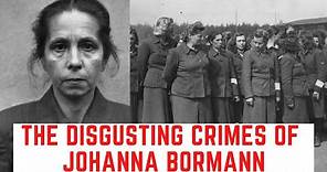 The DISGUSTING Crimes Of Johanna Bormann - The Woman With The Dog