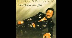 I'll Always Love You - Tyrone Davis